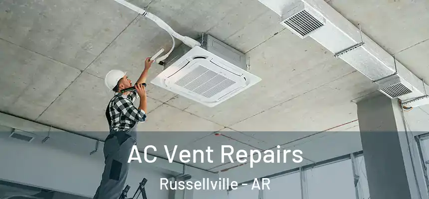  AC Vent Repairs Russellville - AR