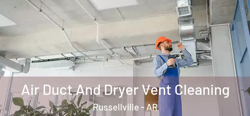  Air Duct And Dryer Vent Cleaning Russellville - AR