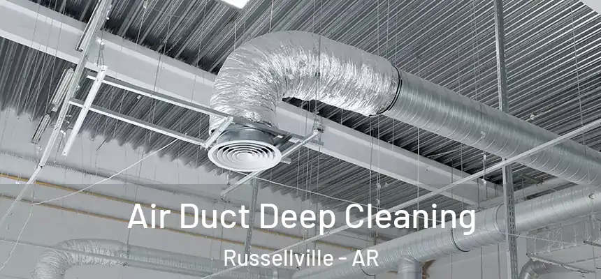  Air Duct Deep Cleaning Russellville - AR