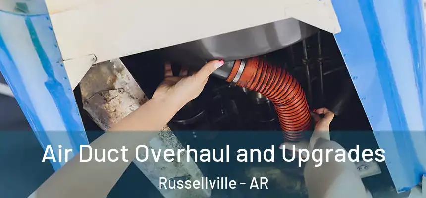  Air Duct Overhaul and Upgrades Russellville - AR
