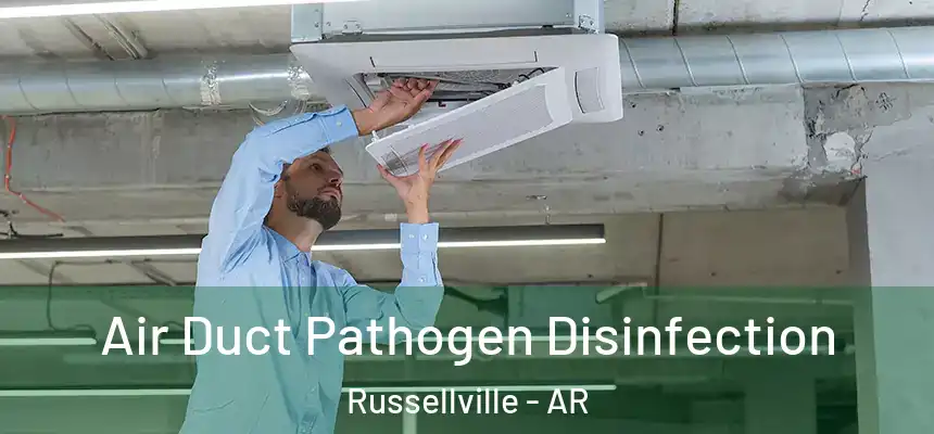  Air Duct Pathogen Disinfection Russellville - AR