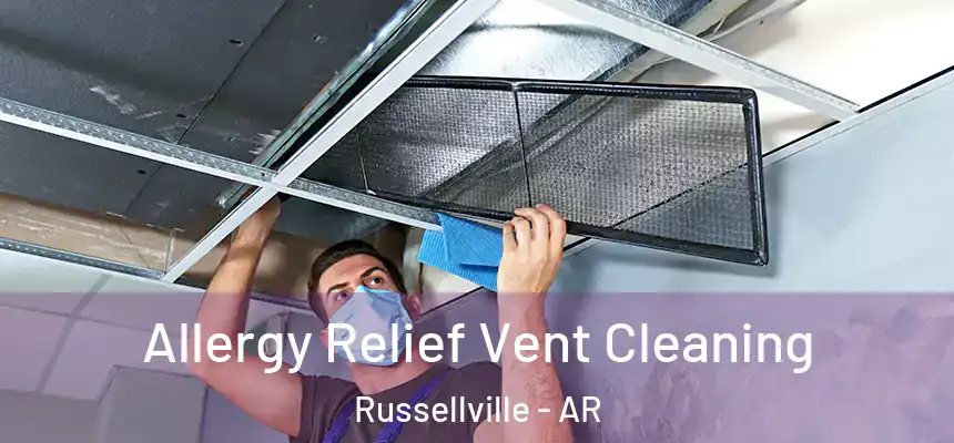 Allergy Relief Vent Cleaning Russellville - AR