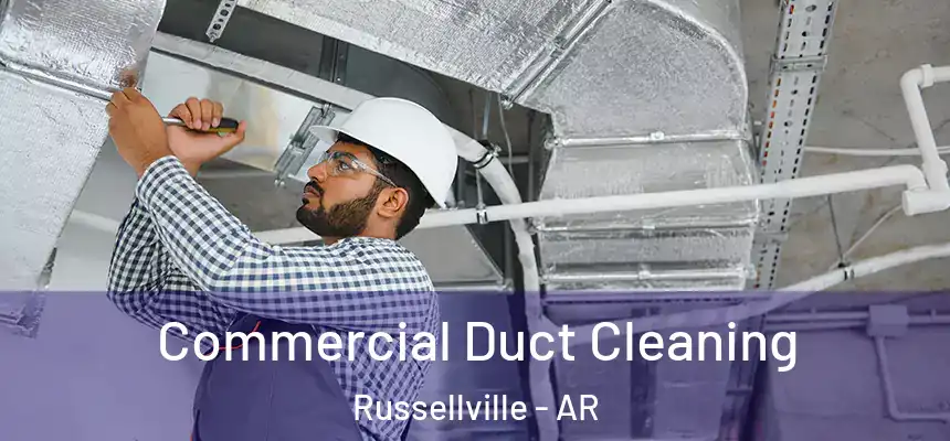 Commercial Duct Cleaning Russellville - AR