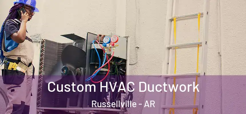  Custom HVAC Ductwork Russellville - AR