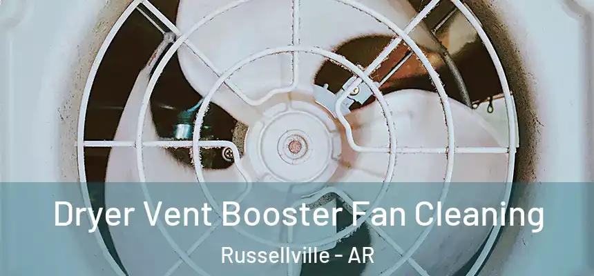 Dryer Vent Booster Fan Cleaning Russellville - AR