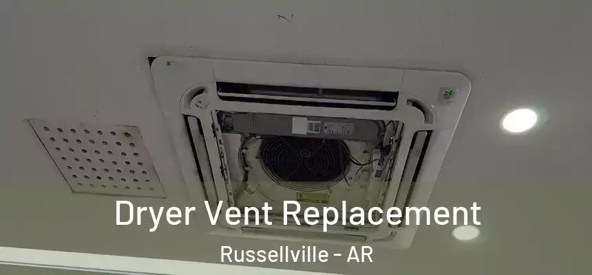  Dryer Vent Replacement Russellville - AR