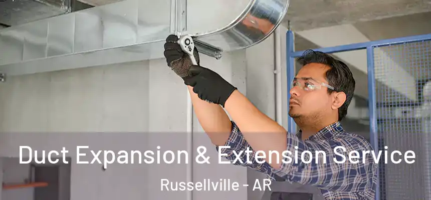  Duct Expansion & Extension Service Russellville - AR