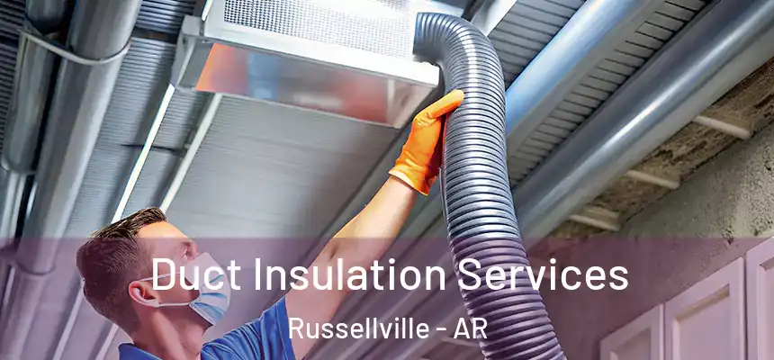  Duct Insulation Services Russellville - AR