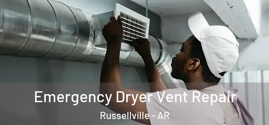  Emergency Dryer Vent Repair Russellville - AR