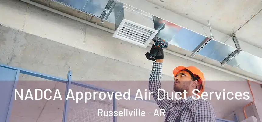 NADCA Approved Air Duct Services Russellville - AR