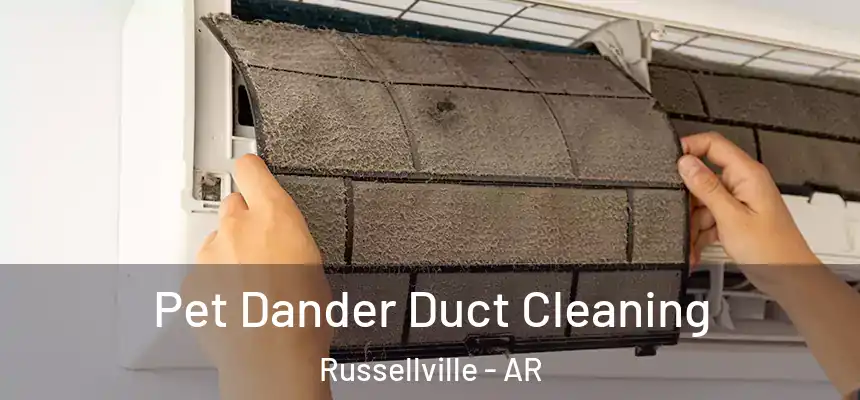  Pet Dander Duct Cleaning Russellville - AR