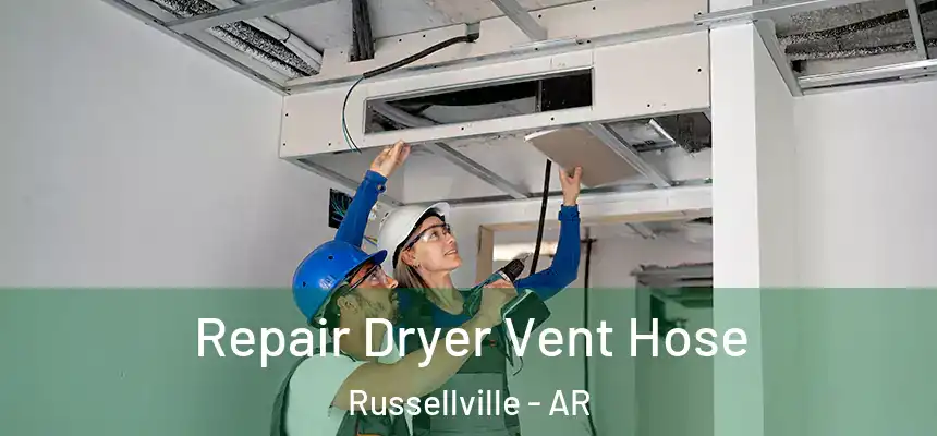  Repair Dryer Vent Hose Russellville - AR