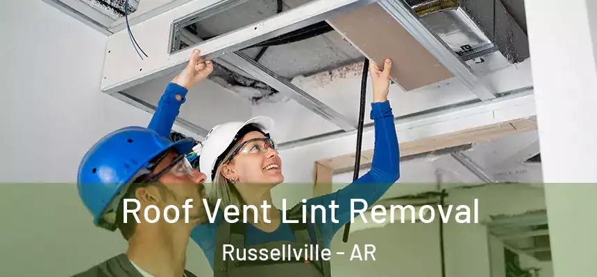  Roof Vent Lint Removal Russellville - AR