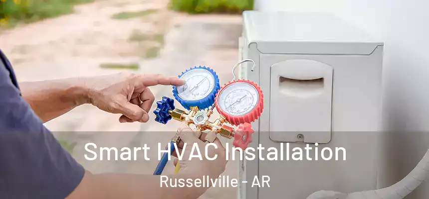  Smart HVAC Installation Russellville - AR