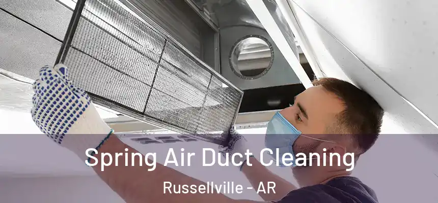 Spring Air Duct Cleaning Russellville - AR