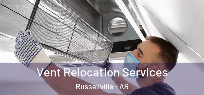  Vent Relocation Services Russellville - AR