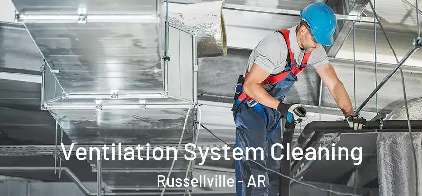  Ventilation System Cleaning Russellville - AR