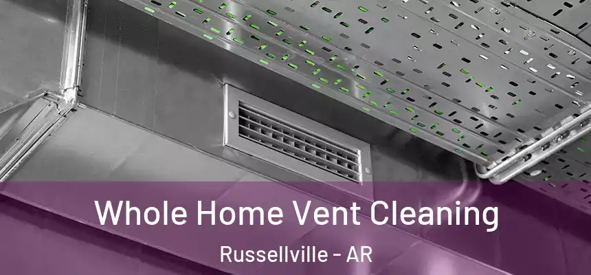  Whole Home Vent Cleaning Russellville - AR