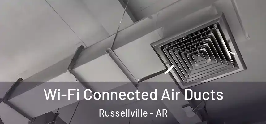 Wi-Fi Connected Air Ducts Russellville - AR